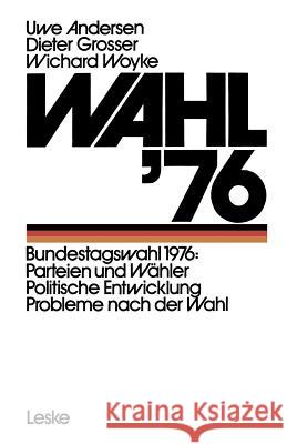 Wahl '76: Bundestagswahl 1976: Parteien Und Wähler Politische Entwicklung Probleme Nach Der Wahl Andersen, Uwe 9783810001450 Vs Verlag F R Sozialwissenschaften