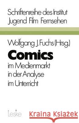 Comics: Im Medienmarkt, in Der Analyse, Im Unterricht Wolfgang J., Fuchs 9783810001757