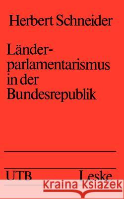 Länderparlamentarismus in Der Bundesrepublik Schneider, Herbert 9783810002525 Vs Verlag F R Sozialwissenschaften