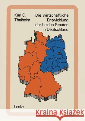 Die Wirtschaftliche Entwicklung Der Beiden Staaten in Deutschland: Tatsachen Und Zahlen Thalheim, Karl C. 9783810002747 Vs Verlag Fur Sozialwissenschaften