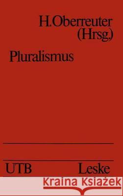 Pluralismus: Grundlegung Und Diskussion Oberreuter, Heinrich 9783810002839 Vs Verlag Fur Sozialwissenschaften