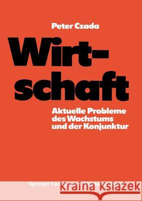Wirtschaft: Aktuelle Probleme Des Wachstums Und Der Konjunktur Czada, Peter 9783810003034 Vs Verlag F R Sozialwissenschaften