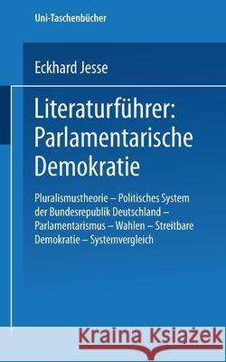 Literaturführer: Parlamentarische Demokratie: Pluralismustheorie -- Politisches System Der Bundesrepublik Deutschland -- Parlamentarismus -- Wahlen -- Jesse, Eckhard 9783810003393 Vs Verlag Fur Sozialwissenschaften