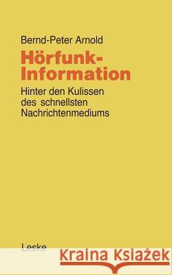 Hörfunk-Information: Hinter Den Kulissen Des Schnellsten Nachrichtenmediums Arnold, Bernd-Peter 9783810003478
