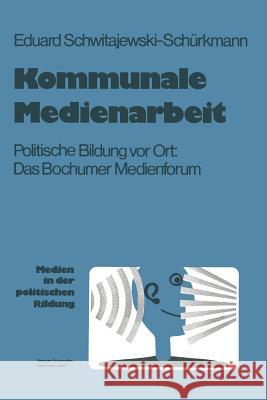 Kommunale Medienarbeit Eduard Schwitajewski-Schurkmann Eduard Schwitajewski-Schurkmann 9783810003768 Springer