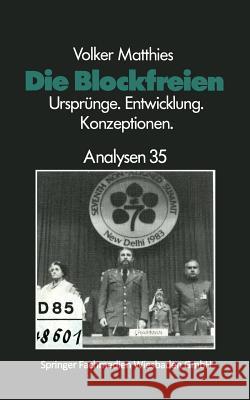 Die Blockfreien: Ursprünge - Entwicklung - Konzeptionen Matthies, Volker 9783810003911 Vs Verlag Fur Sozialwissenschaften