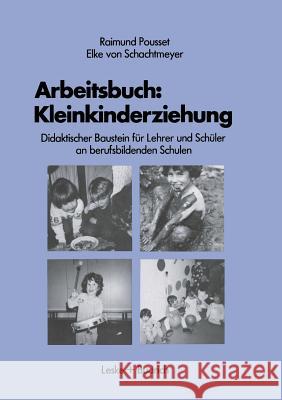 Arbeitsbuch: Kleinkindererziehung: Didaktischer Baustein Für Lehrer Und Schüler an Berufsbildenden Schulen Pousset, Raimund 9783810004048 Vs Verlag Fur Sozialwissenschaften