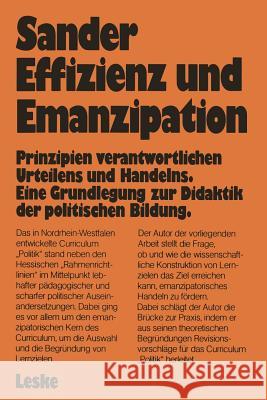 Effizienz Und Emanzipation: Prinzipien Verantwortlichen Urteilens Und Handelns. Eine Grundlegung Zur Didaktik Der Politischen Bildung Wolfgang Sander 9783810004338 Vs Verlag Fur Sozialwissenschaften