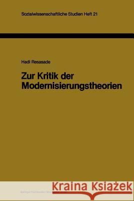 Zur Kritik Der Modernisierungstheorien: Ein Versuch Zur Beleuchtung Ihres Methodologischen Basissyndroms Resasade, Hadi 9783810004628 Vs Verlag Fur Sozialwissenschaften