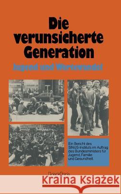 Die Verunsicherte Generation: Jugend Und Wertewandel Sinus-Institut 9783810004642