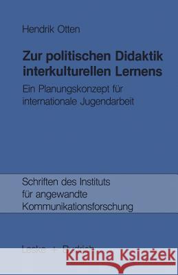 Zur Politischen Didaktik Interkulturellen Lernens: Ein Planungskonzept Für Internationale Jugendarbeit Otten, Hendrik 9783810005014 Vs Verlag Fur Sozialwissenschaften