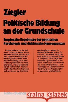 Politische Bildung an Der Grundschule: Empirische Ergebnisse Der Politischen Psychologie Und Didaktischen Konsequenzen Ingrid Ziegler 9783810005076 Vs Verlag Fur Sozialwissenschaften