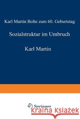 Sozialstruktur Im Umbruch: Karl Martin Bolte Zum 60. Geburtstag Stefan Hradil 9783810005472