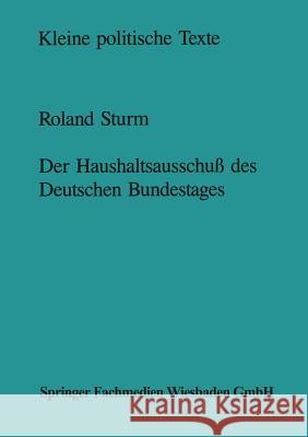 Der Haushaltsausschuß Des Deutschen Bundestages: Struktur Und Entscheidungsprozeß Sturm, Roland 9783810005496 Vs Verlag Fur Sozialwissenschaften