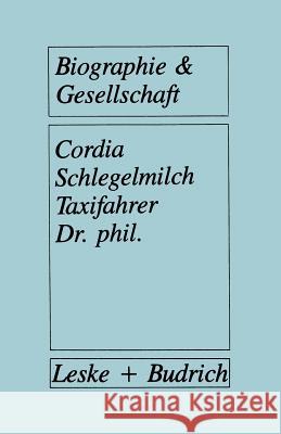 Taxifahrer Dr. Phil.: Akademiker in Der Grauzone Des Arbeitsmarktes Schlegelmilch, Cordia 9783810006097 Vs Verlag Fur Sozialwissenschaften