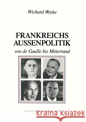 Frankreichs Außenpolitik Von de Gaulle Bis Mitterrand Woyke, Wichard 9783810006165 Vs Verlag Fur Sozialwissenschaften