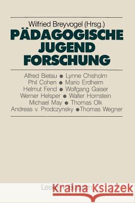 Pädagogische Jugendforschung: Erkenntnisse Und Perspektiven Breyvogel, Wilfried 9783810006547