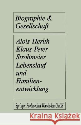 Lebenslauf Und Familienentwicklung: Mikroanalysen Des Wandels Familialer Lebensformen Alois Herlth Klaus Peter Strohmeier 9783810006677 Vs Verlag Fur Sozialwissenschaften