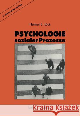 Psychologie Sozialer Prozesse: Ein Einführung in Das Selbststudium Der Sozialpsychologie Lück, Helmut 9783810006752