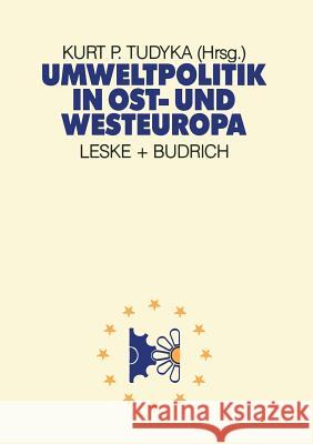 Umweltpolitik in Ost- Und Westeuropa Kurt P. Tudyka 9783810006967 Vs Verlag Fur Sozialwissenschaften
