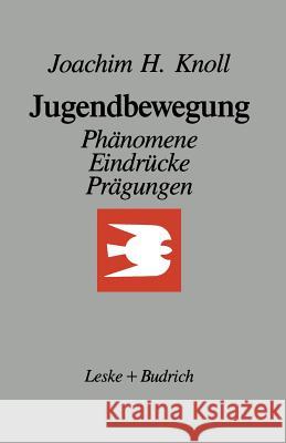 Jugendbewegung: Phänomene, Eindrücke, Prägungen Ein Essay Knoll, Joachim H. 9783810007131