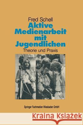 Aktive Medienarbeit Mit Jugendlichen Fred Schell Fred Schell 9783810007254 Vs Verlag Fur Sozialwissenschaften