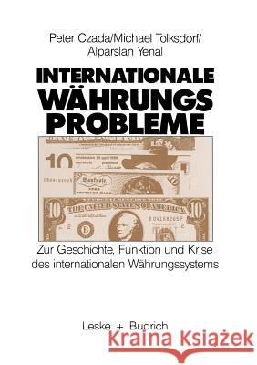 Internationale Währungsprobleme: Zur Geschichte, Funktion Und Krise Des Internationalen Währungssystems Czada, Peter 9783810007377 Vs Verlag Fur Sozialwissenschaften