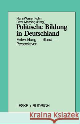 Politische Bildung in Deutschland: Entwicklung - Stand - Perspektiven Kuhn, Hans-Werner 9783810007445