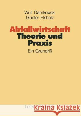 Abfallwirtschaft Theorie Und Praxis: Ein Grundriß Damkowski, Wulf 9783810007612