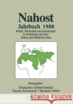 Nahost Jahrbuch 1988: Politik, Wirtschaft Und Gesellschaft in Nordafrika Und Dem Nahen Und Mittleren Osten Koszinowski, Thomas 9783810007698 Vs Verlag Fur Sozialwissenschaften