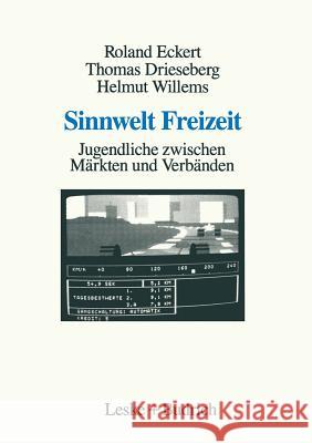 Sinnwelt Freizeit: Jugendliche Zwischen Märkten Und Verbänden Eckert, Roland 9783810007834 Vs Verlag Fur Sozialwissenschaften