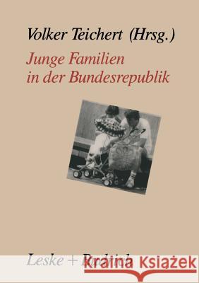 Junge Familien in Der Bundesrepublik: Familienalltag -- Familienumwelt Familienpolitik Teichert, Volker 9783810008077 Leske + Budrich