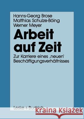 Arbeit Auf Zeit: Zur Karriere Eines 'Neuen' Beschäftigungsverhältnisses Brose, Hanns-Georg 9783810008107 Leske + Budrich