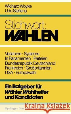 Stichwort: Wahlen: Ein Ratgeber für Wähler und Kandidaten Woyke, Wichard 9783810008268 Vs Verlag Fur Sozialwissenschaften