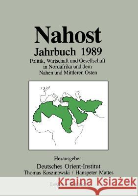 Nahost Jahrbuch 1989: Politik, Wirtschaft Und Gesellschaft in Nordafrika Und Dem Nahen Und Mittleren Osten Koszinowski, Thomas 9783810008305 Vs Verlag Fur Sozialwissenschaften