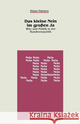 Das Kleine Nein Im Großen Ja: Witz Und Politik in Der Bundesrepublik Hansen, Klaus 9783810008497 Vs Verlag Fur Sozialwissenschaften