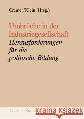 Umbrüche in Der Industriegesellschaft: Herausforderungen Für Die Politische Bildung Cremer, Will 9783810008558 Vs Verlag Fur Sozialwissenschaften