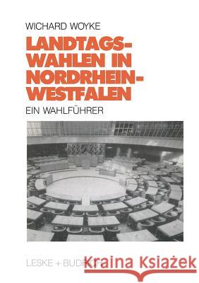 Landtagswahlen in Nordrhein-Westfalen: Ein Wahlführer Woyke, Wichard 9783810008589