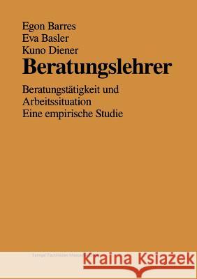 Beratungslehrer: Beratungstätigkeit Und Arbeitssituation Eine Empirische Studie Barres, Egon 9783810008596 Vs Verlag Fur Sozialwissenschaften