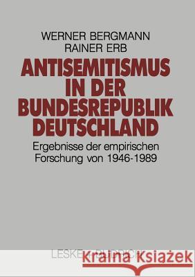 Antisemitismus in Der Bundesrepublik Deutschland: Ergebnisse Der Empirischen Forschung Von 1946-1989 Bergmann, Werner 9783810008657 Leske + Budrich