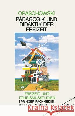 Pädagogik Und Didaktik Der Freizeit Opaschowski, Horst W. 9783810008817 Springer