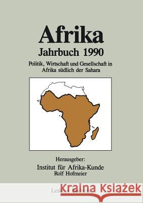 Afrika Jahrbuch 1990: Politik, Wirtschaft Und Gesellschaft in Afrika Südlich Der Sahara Institut Für Afrika-Kunde 9783810008909 Vs Verlag Fur Sozialwissenschaften