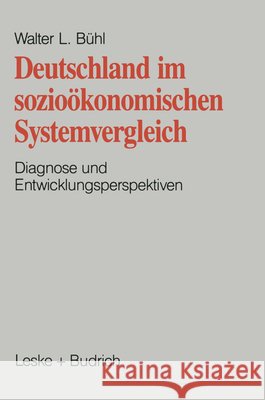 Deutschland Im Sozioökonomischen Systemvergleich: Diagnose Und Entwicklungsperspektive Bühl, Walter L. 9783810009050 Vs Verlag Fur Sozialwissenschaften
