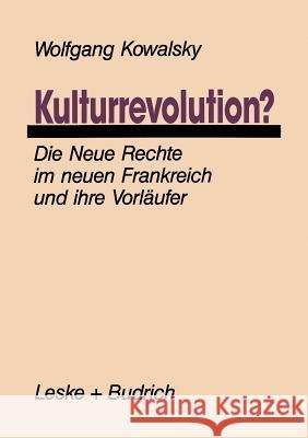 Kulturrevolution?: Die Neue Rechte Im Neuen Frankreich Und Ihre Vorläufer Kowalsky, Wolfgang 9783810009142 Leske + Budrich