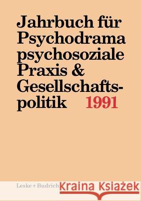 Jahrbuch Für Psychodrama, Psychosoziale Praxis & Gesellschaftspolitik 1991 Buer, Ferdinand 9783810009180