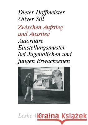 Zwischen Aufstieg Und Ausstieg: Autoritäre Einstellungsmuster Bei Jugendlichen/Jungen Erwachsenen Hoffmeister, Dieter 9783810009203 Vs Verlag Fur Sozialwissenschaften