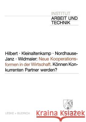 Neue Kooperationsformen in Der Wirtschaft: Können Konkurrenten Partner Werden? Hilbert, Josef 9783810009432