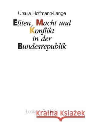 Eliten, Macht Und Konflikt in Der Bundesrepublik Ursula Hoffmann-Lange 9783810009623 Vs Verlag Fur Sozialwissenschaften