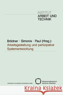 Arbeitsgestaltung Und Partizipative Systementwicklung Peter Brodner Georg Simonis Hansjurgen Paul 9783810009890