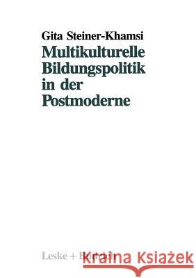 Multikulturelle Bildungspolitik in Der Postmoderne Gita Steiner-Khamsi 9783810009913